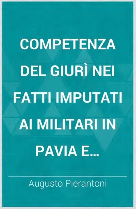 Competenza del giurì nei fatti imputati ai militari in Pavia e Piacenza